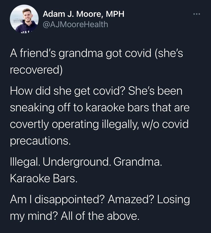 illegal underground grandma karaoke bars was not on my 2021 bingo card