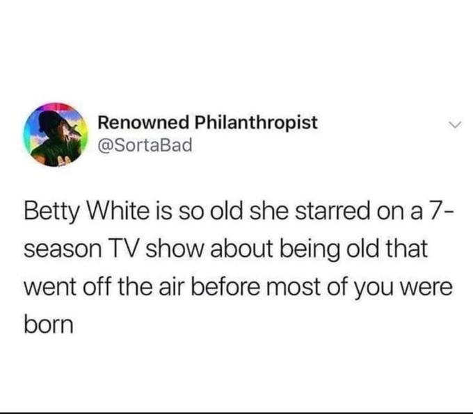 Protect betty white at all costs