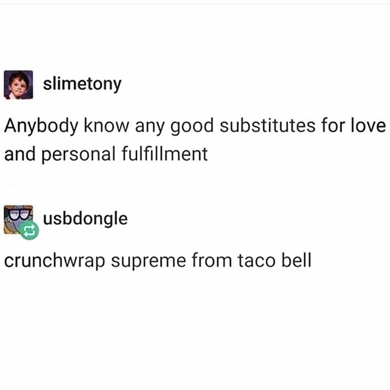 all i need is a crunchwrap supreme and baja blast