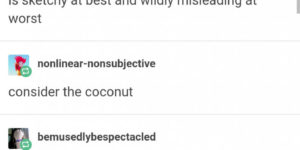 It puts the lime in the coconut.