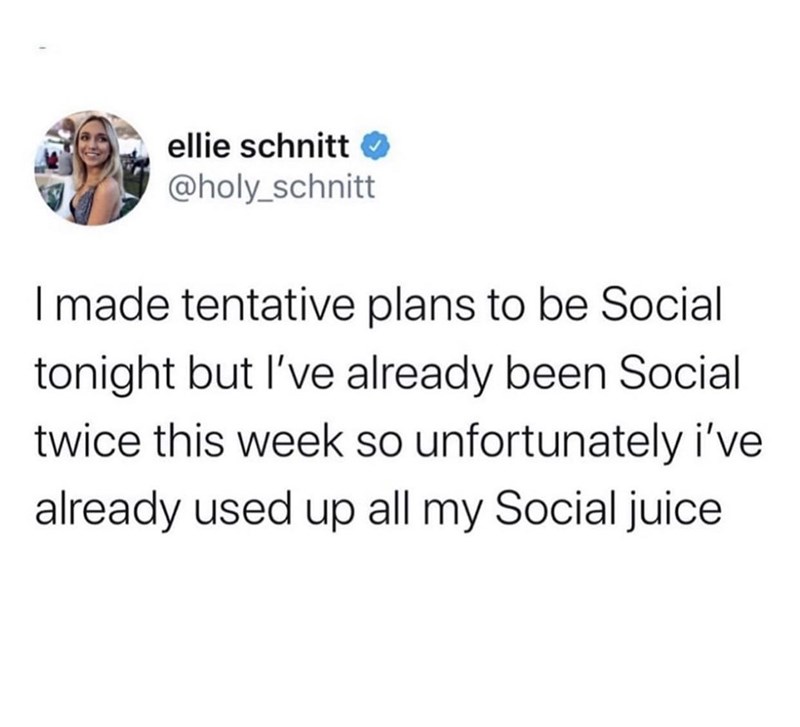 can't be overly social