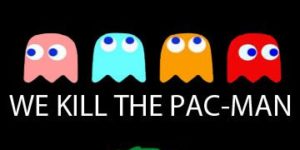 It’s simple… We kill the Pac-Man!