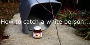 How to catch a white person…