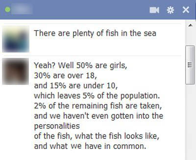 There are plenty of fish in the sea.