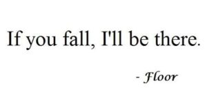 If you fall, I’ll be there.