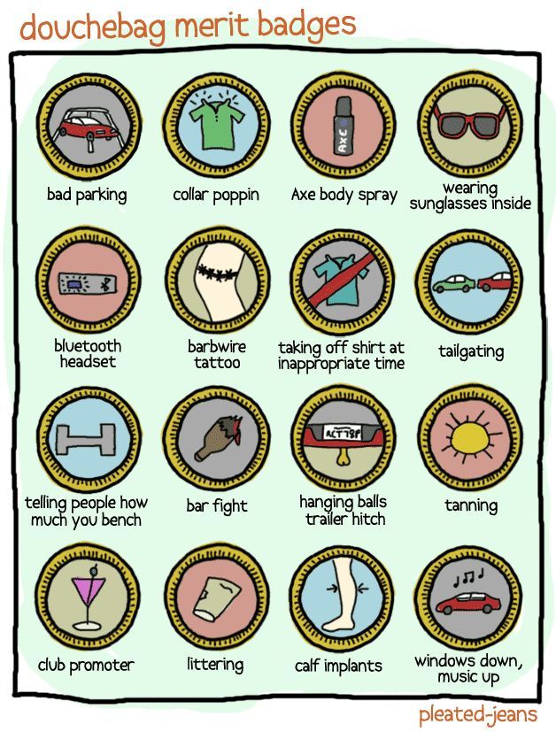 Douchebag merit badges.