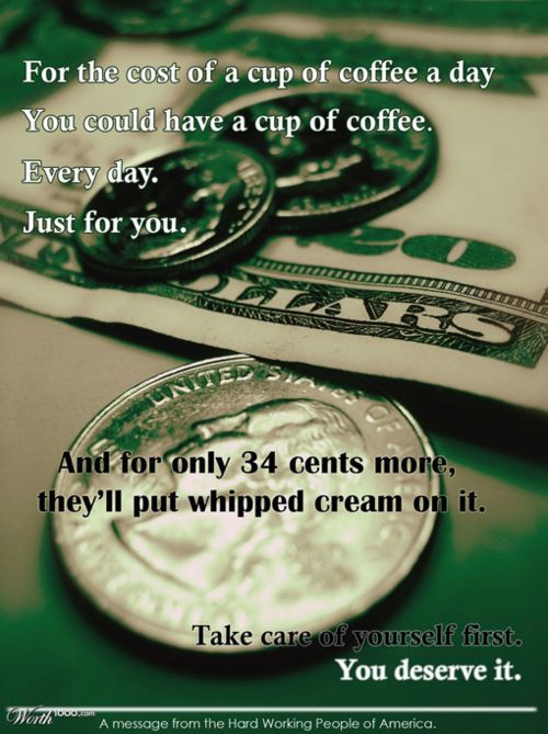 For the cost of a cup of coffee a day...