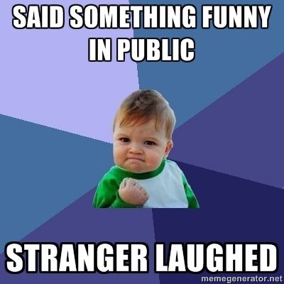 Said something funny in public...