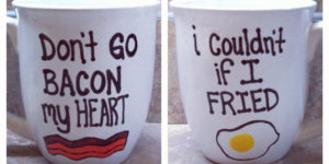 Don’t go bacon my heart…