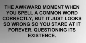 That awkward moment when…