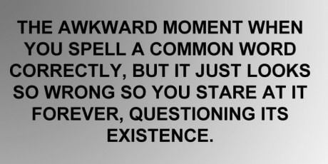 That awkward moment when...