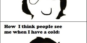 When I have a cold.