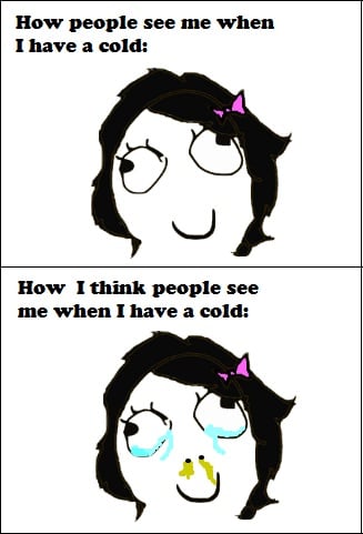 When I have a cold.