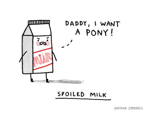 Spoiled milk.