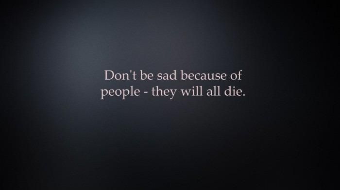 Don't be sad because of people.