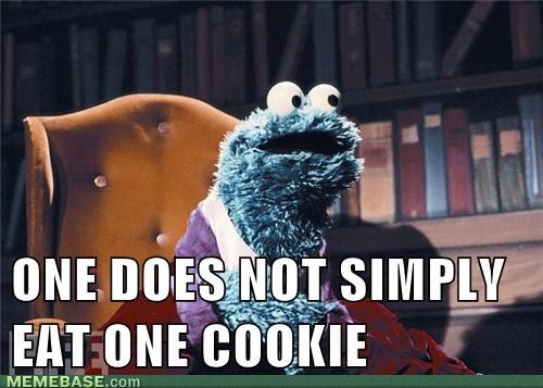 One does not simply eat one cookie.