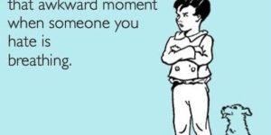 That awkward moment when…