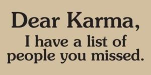 Dear Karma…