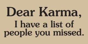 Dear Karma…