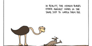 The ostrich is an evil, twisted creature.