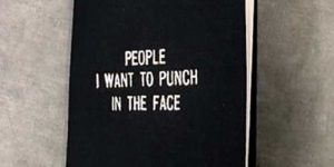 People I want to punch in the face.