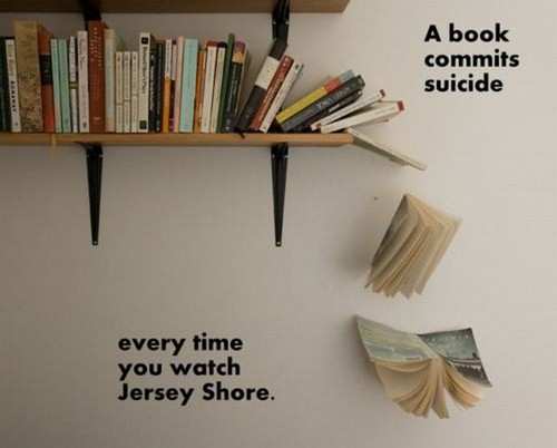 Every time you watch Jersey Shore...