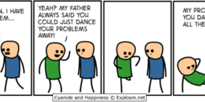 Just dance your problems away.