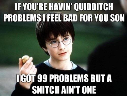 Quidditch problems.