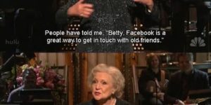 Betty White on social networking.