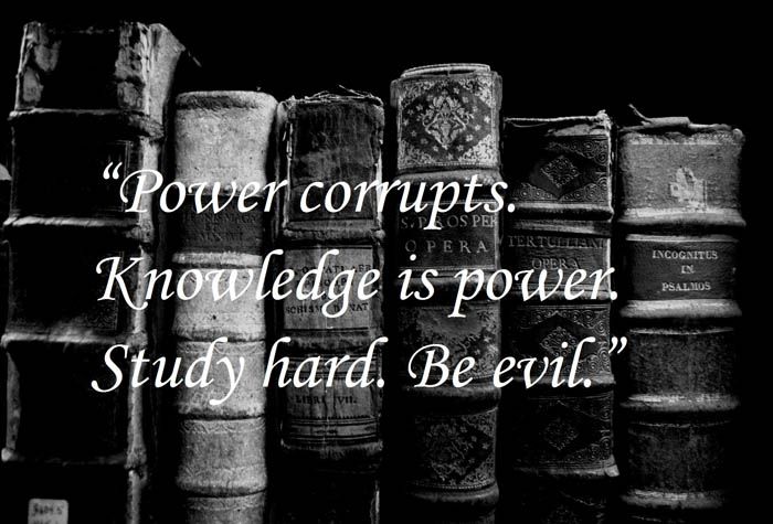Study hard. Be evil.