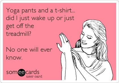 Yoga pants and a t-shirt...