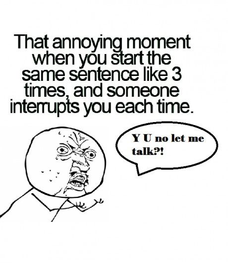 That annoying moment when...