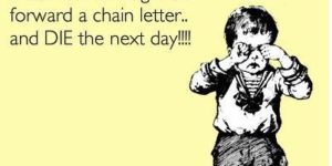Always forward chain letters.