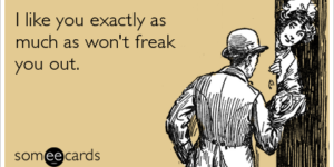 Don’t freak out…