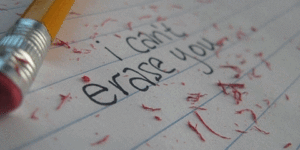 I can’t erase you.