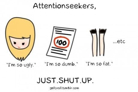 Attention seekers.