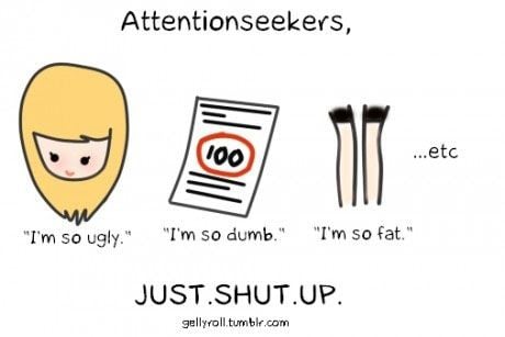 Attention seekers.