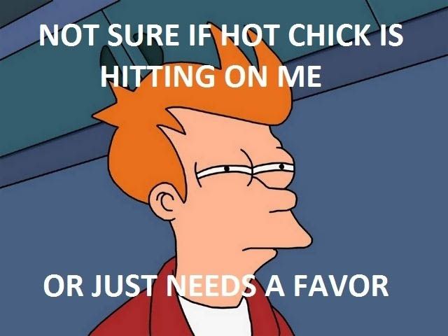 Not sure if hot chick is hitting on me...