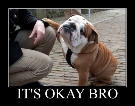 It's okay bro.