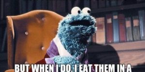 I don’t always eat cookies…