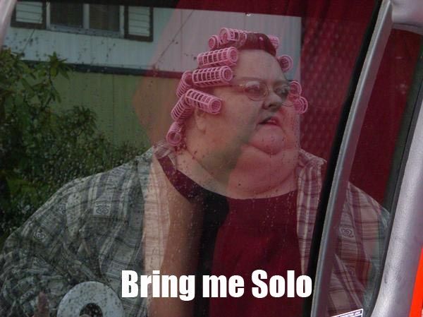 Bring me Solo.