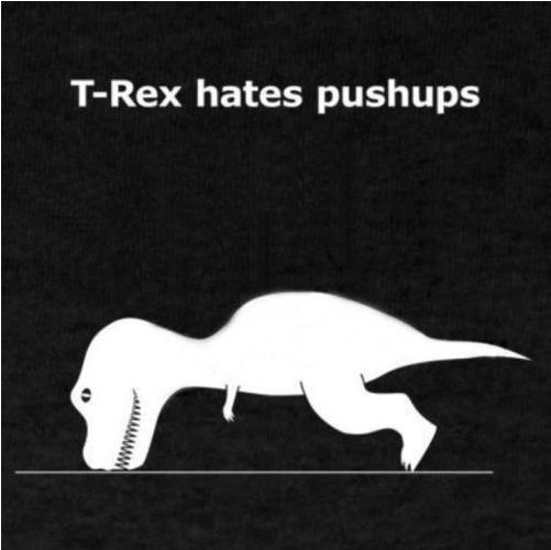 T-Rex hates pushups...
