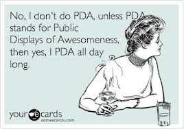 No, I don't do PDA...