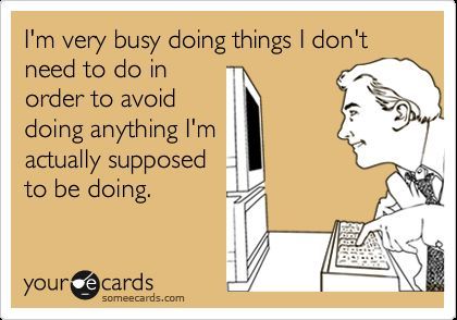 Ahh procrastination.