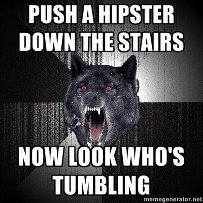 Push a hipster down the stairs...