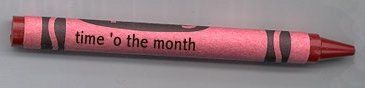 Time o' the month crayon.