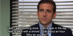 I went hunting once…