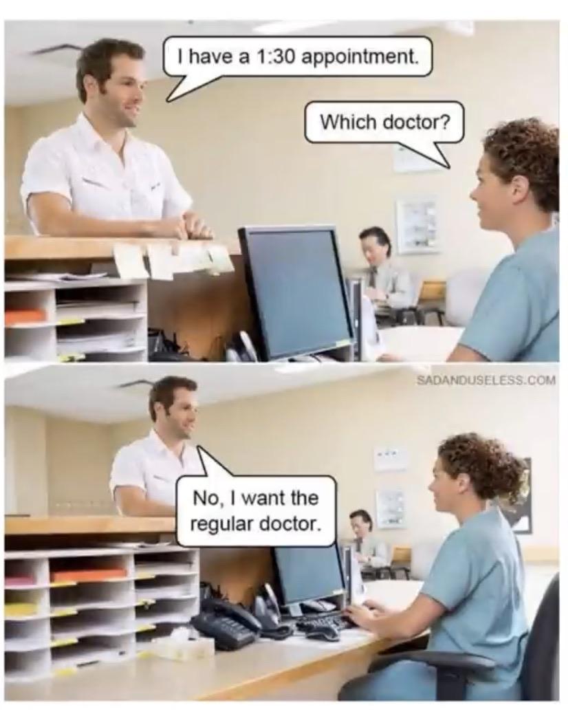 Please can we just do a regular doctor this time?