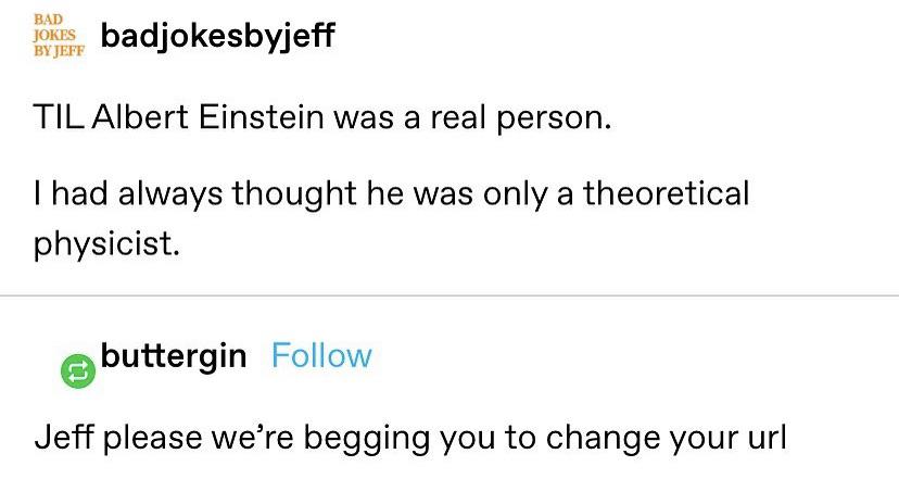 Einstein was a real person this whole time, relatively. 