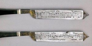 16th-century knives engraved with Musical Scores allowed the guests to sing at the end of the meal.